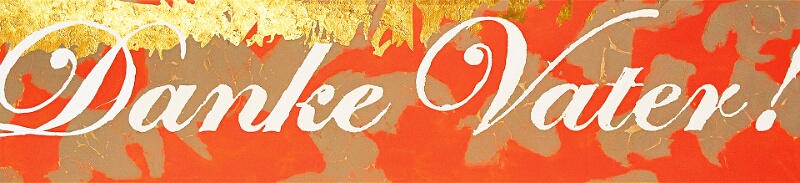 Danke Vater! Diesen Schriftzug in Schreibschrift, wie eine Signatur auf Orange. Die Farbe Orange bedeutet für mich die Farbe „des Geistes Gottes, … der mich in alle Wahrheit führt.“ Umgangssprachlich schreibt das die Bibel in Johannes 14,26. Darauf gründet sich mein persönliches „Ja“ zu Jesus Christus. Trotzdem ist nicht alles Gold, was glänzt. Die Dreckflecken im Bild zeigen mein nicht perfektes Leben. Und dennoch stellt sich Gott zu mir. Das soll der Goldstreif über dem Schriftzug zur Geltung bringen. 200 cm x 50 cm x 5 cm; Erde & Acryl mit Goldlegierung auf Leinwand; 2016